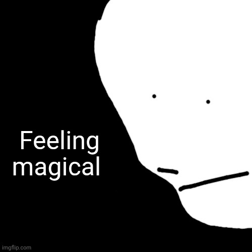 Sack of rice | Feeling magical | image tagged in sack of rice | made w/ Imgflip meme maker