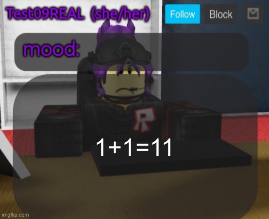 using this cuz why not | 1+1=11 | image tagged in test09 jane doe temp v2 | made w/ Imgflip meme maker