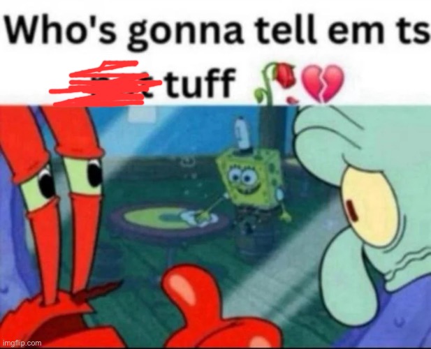 image tagged in ts not tuff | made w/ Imgflip meme maker