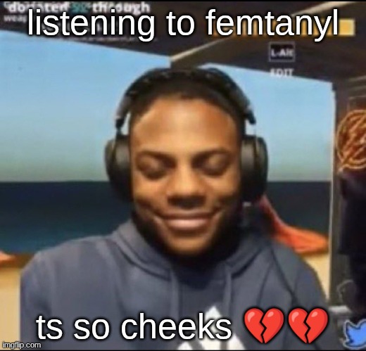 don't knock it till you try it. I tried it. | listening to femtanyl; ts so cheeks 💔💔 | image tagged in speed | made w/ Imgflip meme maker