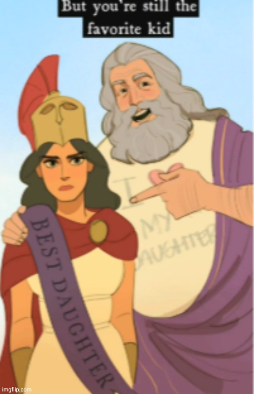 Zeus loves all his kids. He just loves Athena a bit more. | image tagged in memes,greek mythology,hellenism,zeus,athena,favourite child | made w/ Imgflip meme maker