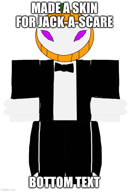 The skin name is conductor btw | MADE A SKIN FOR JACK-A-SCARE; BOTTOM TEXT | made w/ Imgflip meme maker