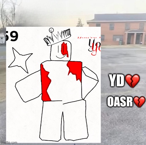 blank sybau maker | OASR💔; YD💔 | image tagged in blank sybau maker | made w/ Imgflip meme maker