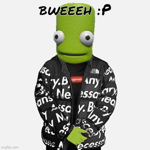 epilektoi drip | bweeeh :P | image tagged in epilektoi drip | made w/ Imgflip meme maker