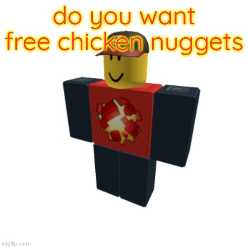 TangoMangle | do you want free chicken nuggets | image tagged in tangomangle | made w/ Imgflip meme maker