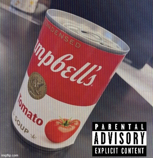 Sick ass tomato soup can | image tagged in sick ass tomato soup can | made w/ Imgflip meme maker