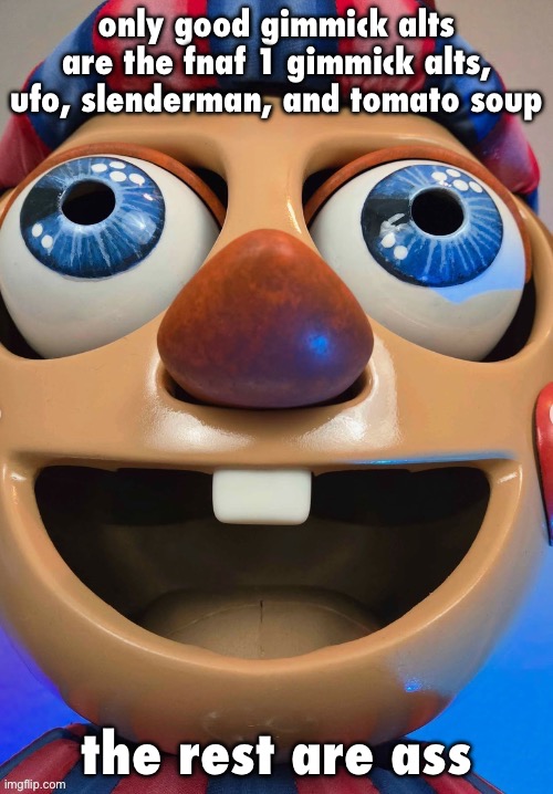 dumbahh balloon boy | only good gimmick alts are the fnaf 1 gimmick alts, ufo, slenderman, and tomato soup; the rest are ass | image tagged in dumbahh balloon boy | made w/ Imgflip meme maker