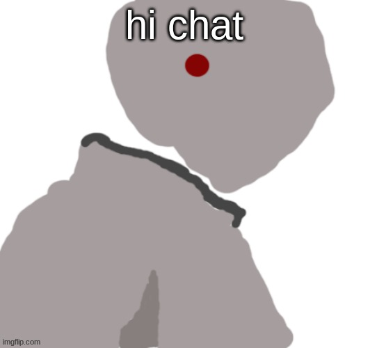 Pablo | hi chat | image tagged in pablo | made w/ Imgflip meme maker