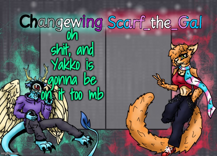 Changewing & Scarf shared template | oh shit, and Yakko is gonna be on it too mb | image tagged in changewing scarf shared template | made w/ Imgflip meme maker