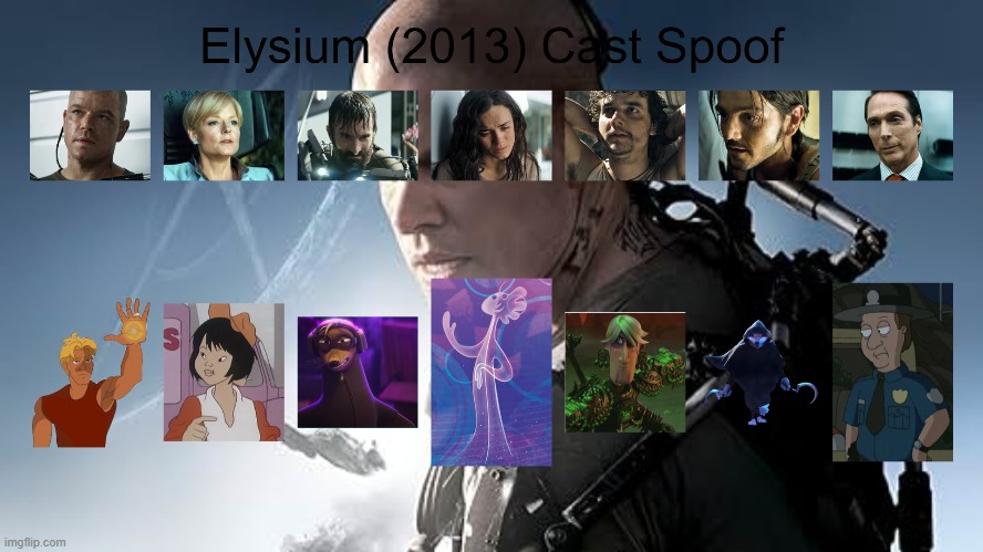 Elysium (2013) Cast Spoof | image tagged in elysium,spoof cast,memes | made w/ Imgflip meme maker