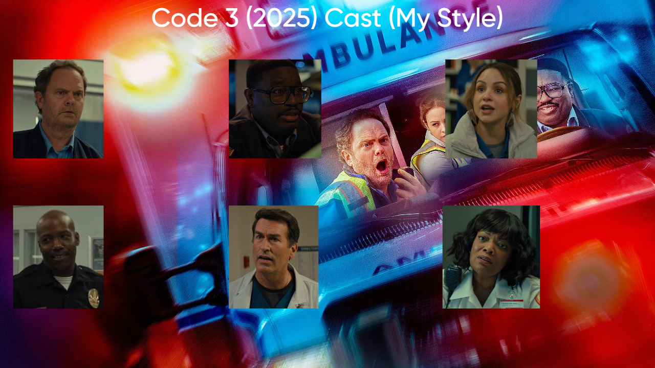 Code 3 (2025) Cast (My Style) Blank Meme Template