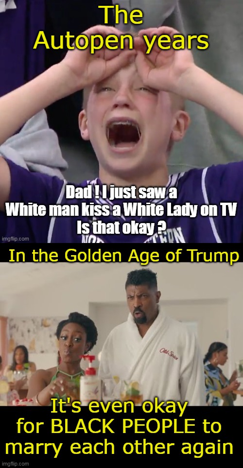 The Dude changed so much more than politics | The Autopen years; In the Golden Age of Trump; It's even okay for BLACK PEOPLE to marry each other again | image tagged in golden age of trump meme | made w/ Imgflip meme maker