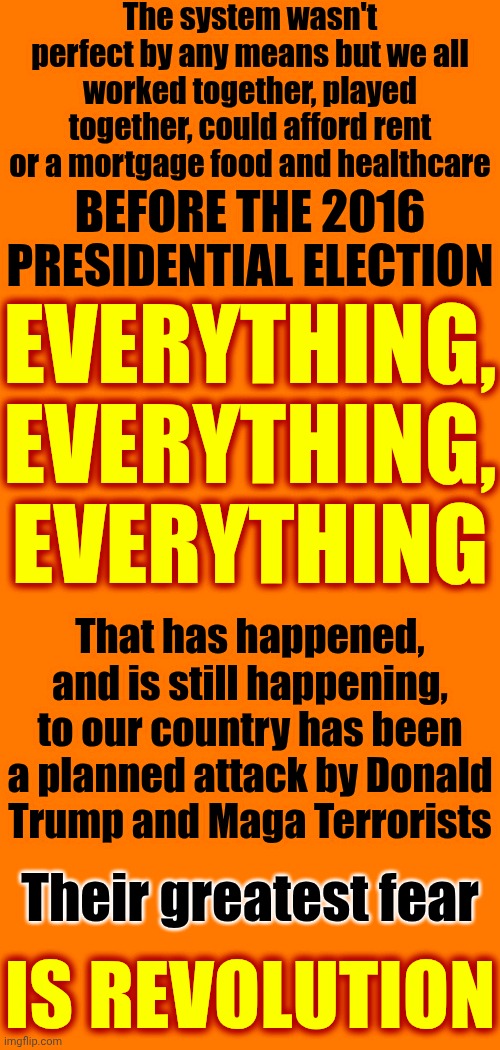 But If You Want Money For People With Minds That Hate ... All I Can Tell You Is Brother You Have To Wait | The system wasn't perfect by any means but we all worked together, played together, could afford rent or a mortgage food and healthcare; BEFORE THE 2016 PRESIDENTIAL ELECTION; EVERYTHING, EVERYTHING, EVERYTHING; That has happened, and is still happening, to our country has been a planned attack by Donald Trump and Maga Terrorists; Their greatest fear; IS REVOLUTION | image tagged in memes,maga,lock him up,impeach trump,trump impeachment,trump lies | made w/ Imgflip meme maker
