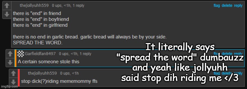 It literally says "spread the word" dumbauzz and yeah like jollyuhh said stop dih riding me </3 | made w/ Imgflip meme maker