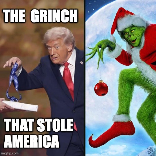 The Grinch That Stole America | THE  GRINCH; THAT STOLE 
AMERICA | image tagged in grinch,corruption,steal,grift | made w/ Imgflip meme maker