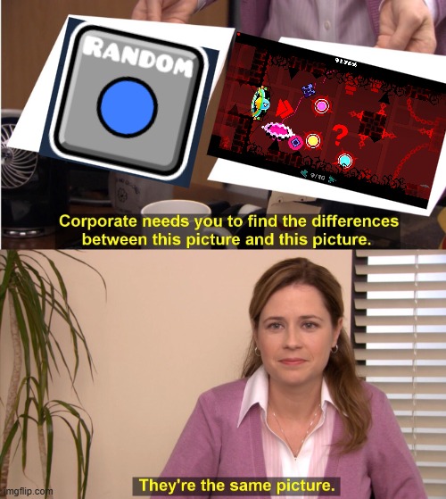 They're The Same Picture | image tagged in memes,they're the same picture | made w/ Imgflip meme maker