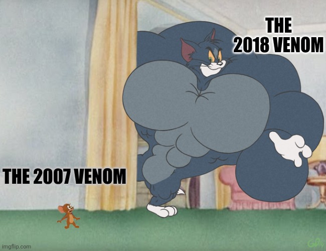 THE 2 VENOMS | THE 2018 VENOM; THE 2007 VENOM | image tagged in buff tom and jerry meme template,marvel | made w/ Imgflip meme maker