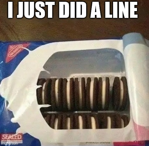 I Just Did A Line | I JUST DID A LINE | image tagged in chrisjoines1 | made w/ Imgflip meme maker