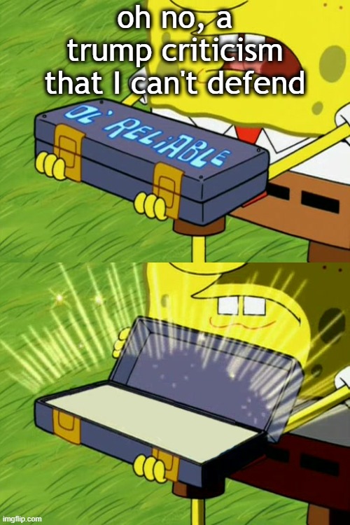 Trump Criticism - Ol Old Reliable Blank Meme Template