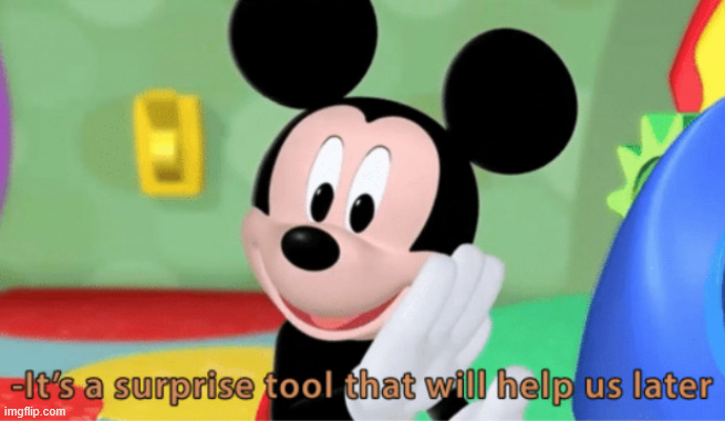 image tagged in its a suprise tool that will help us later | made w/ Imgflip meme maker