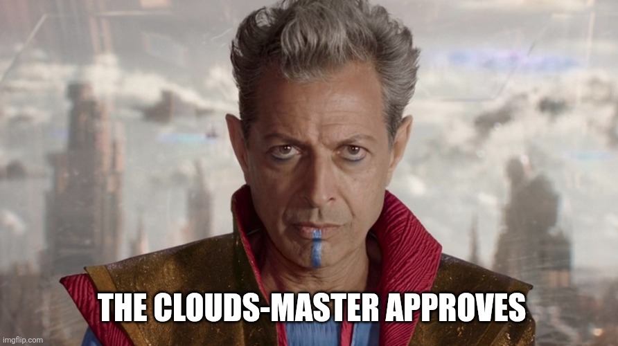 THE CLOUDS-MASTER APPROVES | made w/ Imgflip meme maker