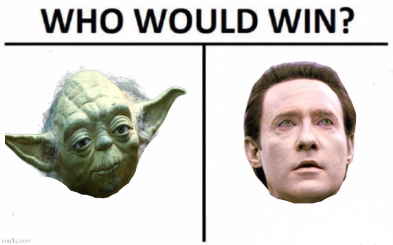 Who Would Win? Meme | image tagged in memes,who would win,star trek,star wars yoda,star wars,star trek data | made w/ Imgflip meme maker