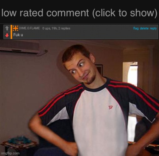 Took action and banned him from MSMG | image tagged in oh you,low rated comment | made w/ Imgflip meme maker