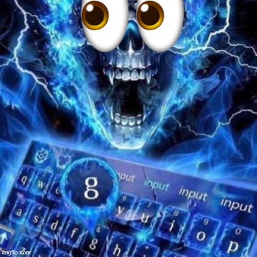 Yes, i'm doing the eyes trend. | image tagged in cool blue skeleton and keyboard with the letter g highlighted | made w/ Imgflip meme maker