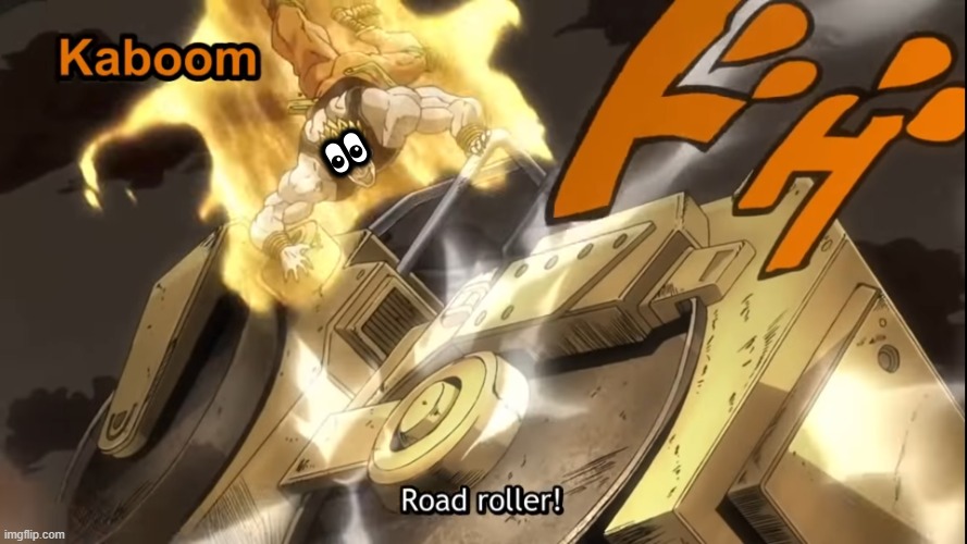 Road Roller | 👀 | image tagged in road roller | made w/ Imgflip meme maker