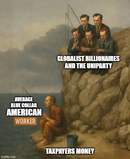as long as they get rich, we will continue to Suffer | GLOBALIST BILLIONAIRES AND THE UNIPARTY; AVERAGE BLUE COLLAR; AMERICAN; TAXPAYERS MONEY | image tagged in democrats,republicans,american,globalism,billionaire,money | made w/ Imgflip meme maker