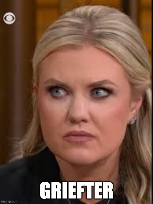 Griefter | GRIEFTER | image tagged in erika kirk,grifter,grief,grieving widow | made w/ Imgflip meme maker