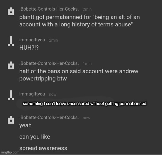 he got permabanned | something I can't leave uncensored without getting permabanned | made w/ Imgflip meme maker