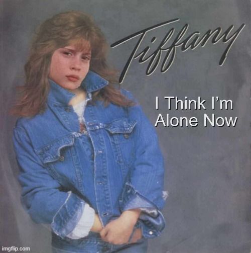 Tiffany Home alone | image tagged in music,tiffany | made w/ Imgflip meme maker