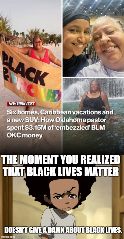 Green Lives Matter, Not Black Lives Matter. | THE MOMENT YOU REALIZED THAT BLACK LIVES MATTER; DOESN'T GIVE A DAMN ABOUT BLACK LIVES. | image tagged in huey freeman disgusted,politics,memes | made w/ Imgflip meme maker