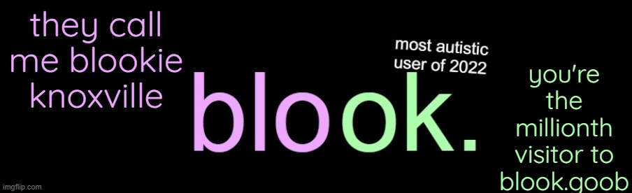 blook 2026 announcement | you're the millionth visitor to blook.goob; they call me blookie knoxville | image tagged in blook 2026 announcement | made w/ Imgflip meme maker