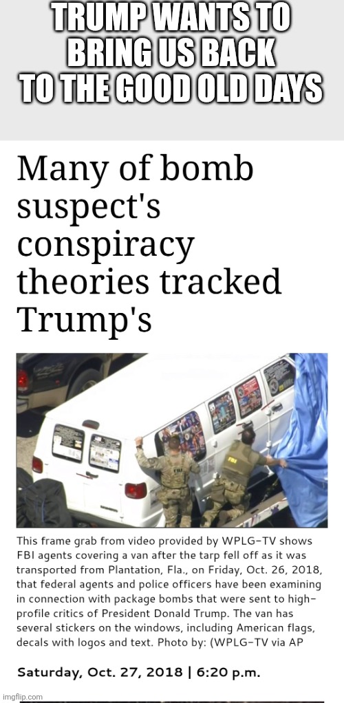 #Christ9s not Christ10's magatraitors to this country | TRUMP WANTS TO BRING US BACK TO THE GOOD OLD DAYS | made w/ Imgflip meme maker