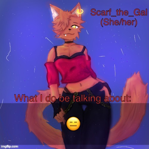 . | 😑 | image tagged in scarf/vadrina announcement template drawing by c0p | made w/ Imgflip meme maker