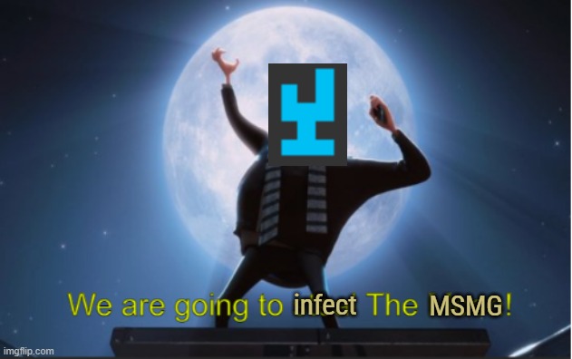 JOIN THE HERD | infect; MSMG | image tagged in we are going to steal the moon | made w/ Imgflip meme maker