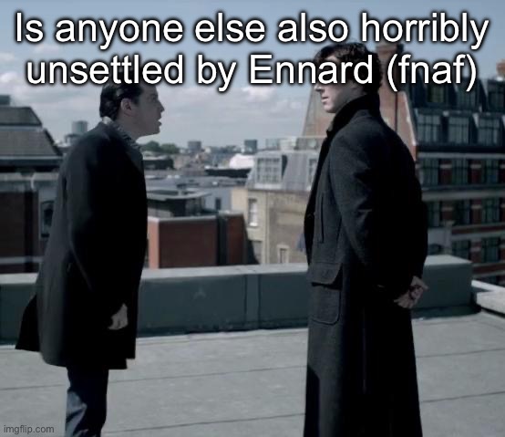 Seriously the only fnaf character that actually terrified me | Is anyone else also horribly unsettled by Ennard (fnaf) | image tagged in these retards | made w/ Imgflip meme maker