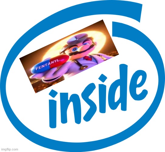 Intel Inside | image tagged in intel inside | made w/ Imgflip meme maker