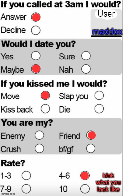 idekfr | maddox idek what you look like | image tagged in idekfr | made w/ Imgflip meme maker