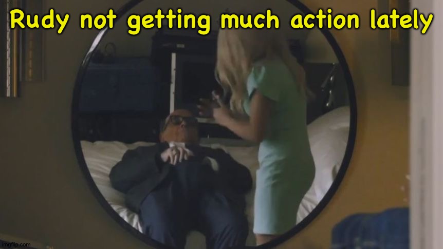 Rudy Giuliani reching down pants | Rudy not getting much action lately | image tagged in rudy giuliani reching down pants | made w/ Imgflip meme maker