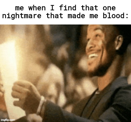 . | me when I find that one nightmare that made me blood: | image tagged in jimmy butler reading peak | made w/ Imgflip meme maker