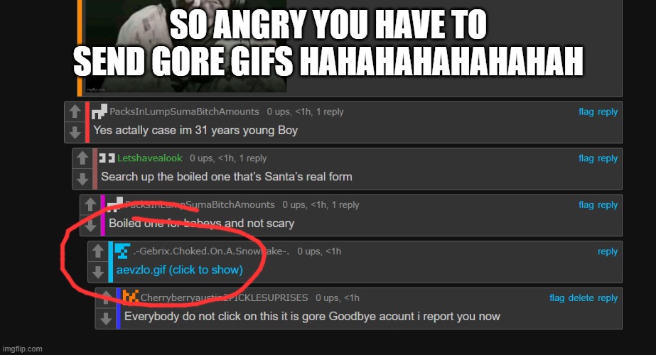 SO ANGRY YOU HAVE TO SEND GORE GIFS HAHAHAHAHAHAHAH | made w/ Imgflip meme maker