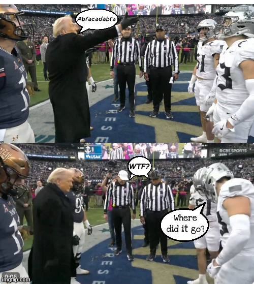 Abracadabra | Abracadabra; WTF? Where did it go? | image tagged in abracadabra,presto,trump steal coin flip,kleptomainac,commander and thief,army vs navy | made w/ Imgflip meme maker