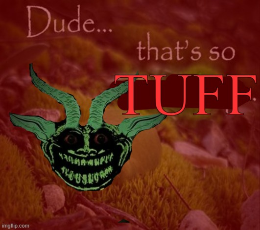 TUFF | made w/ Imgflip meme maker