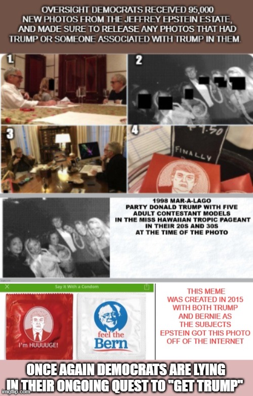 democrats lie about epstein photos | ONCE AGAIN DEMOCRATS ARE LYING IN THEIR ONGOING QUEST TO "GET TRUMP" | made w/ Imgflip meme maker
