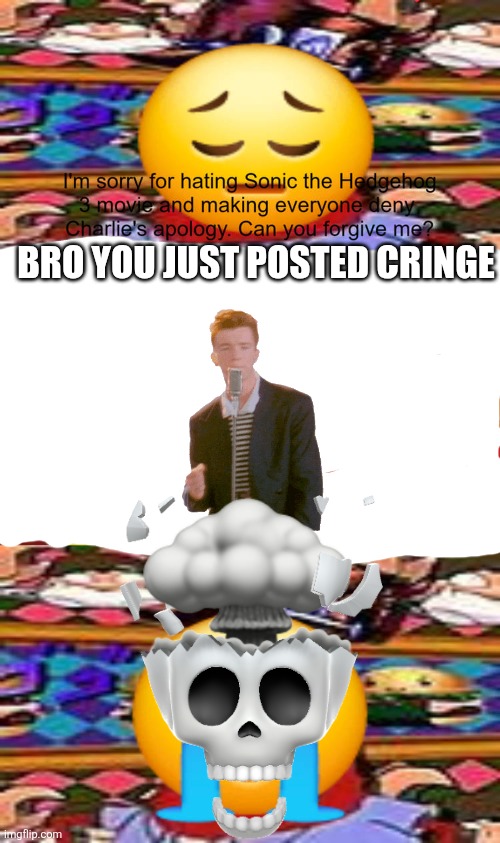 Bro you just posted cringe | BRO YOU JUST POSTED CRINGE | image tagged in ruin this fill in meme 410 | made w/ Imgflip meme maker