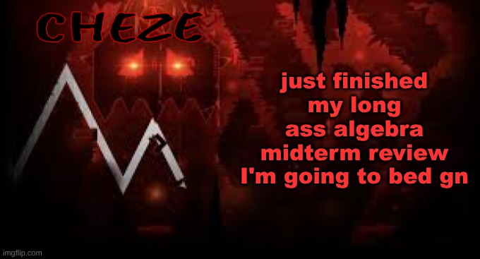 hate ts bro i haTE THREE VARIABLE SYSTEMS OH MY GOD | just finished my long ass algebra midterm review I'm going to bed gn | image tagged in cheze slaughterhouse temp | made w/ Imgflip meme maker