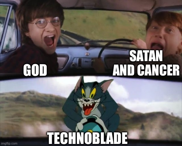 Technoblade never dies | SATAN AND CANCER; GOD; TECHNOBLADE | image tagged in tom chasing harry and ron weasly | made w/ Imgflip meme maker